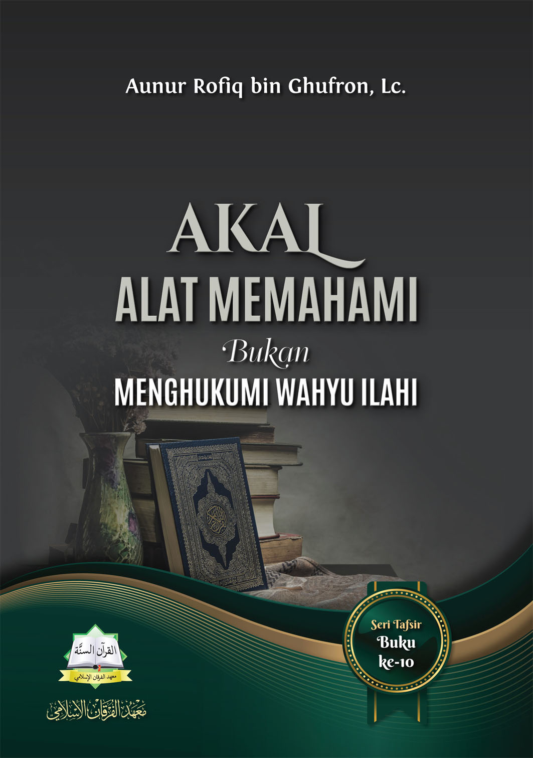 Akal Alat Memahami Bukan Menghukumi Wahyu Ilahi