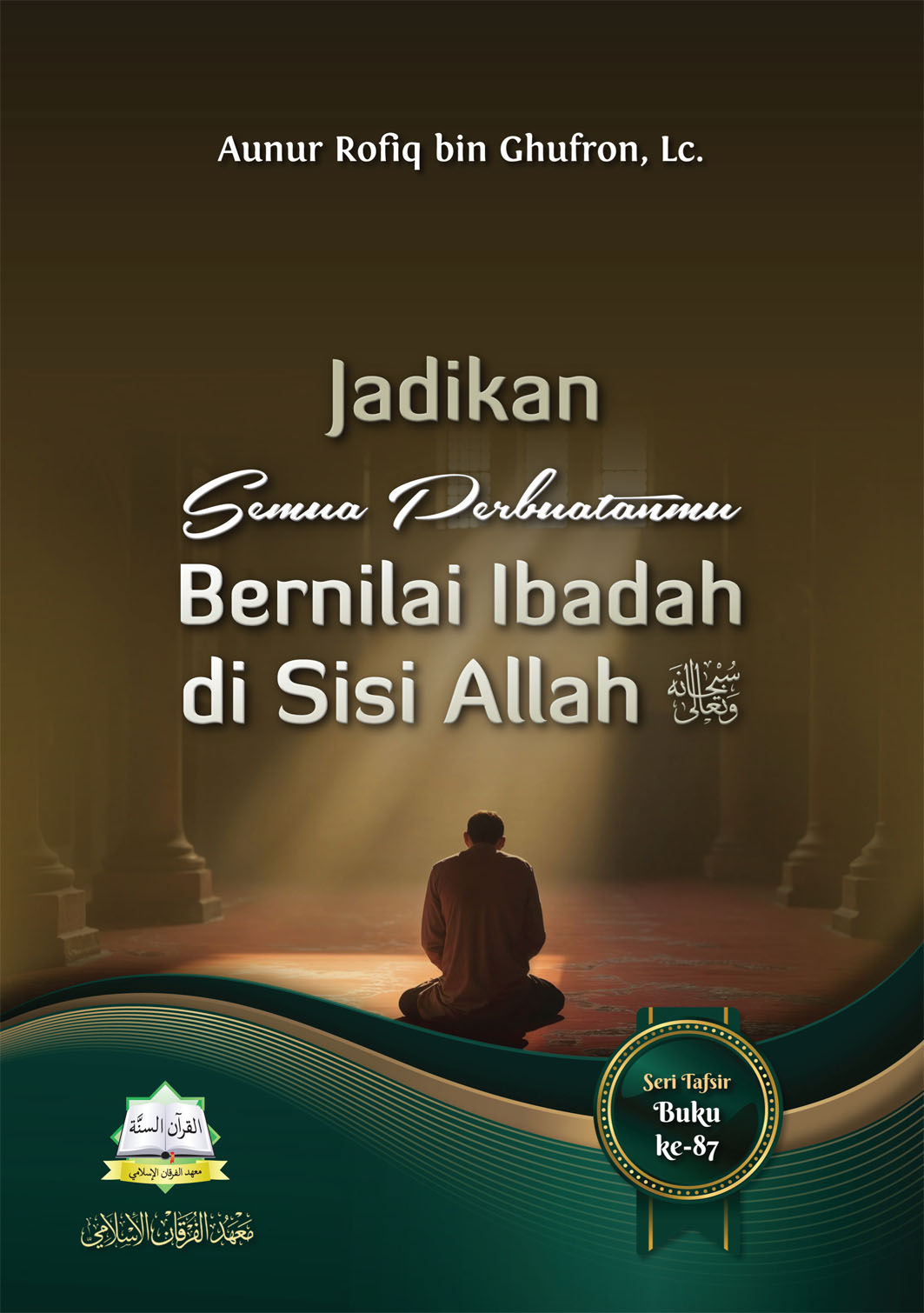  Jadikan Semua Perbuatanmu Bernilai Ibadah di Sisi Allah