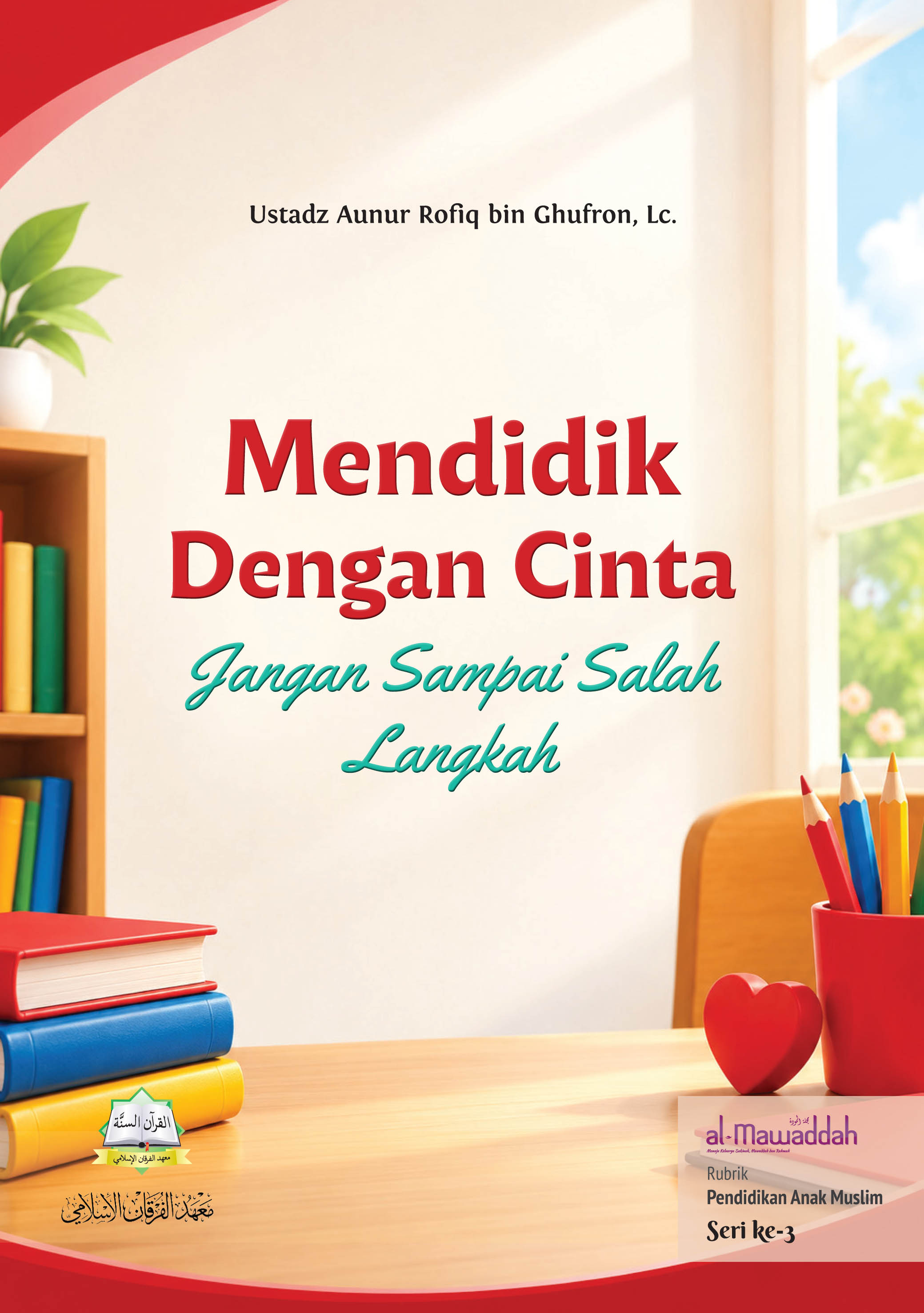 Mendidik Dengan Cinta, Jangan Sampai Salah Langkah