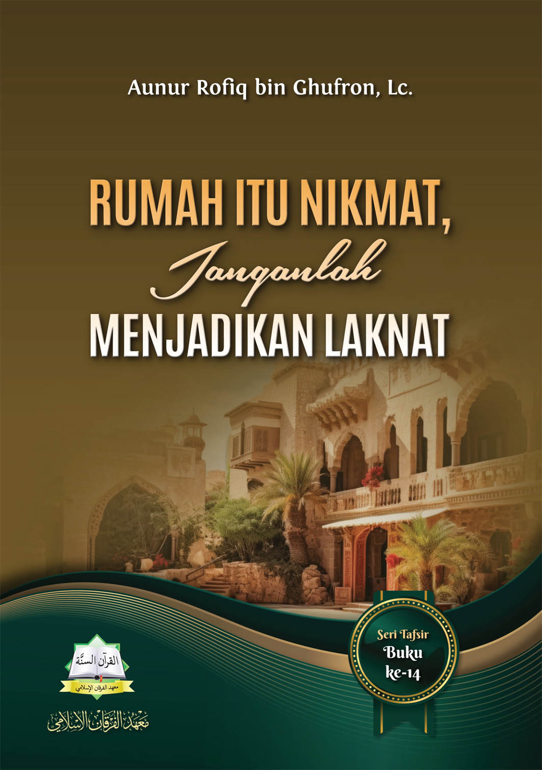 Rumah Itu Nikmat, Janganlah Menjadikan Laknat