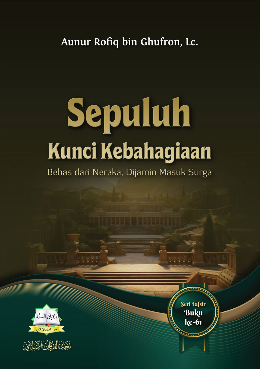 Sepuluh Kunci Kebahagiaan Bebas dari Neraka, Dijamin Masuk Surga
